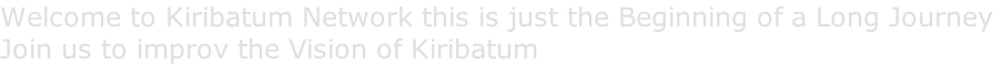 Welcome to Kiribatum Network this is just the Beginning of a Long Journey  Join us to improv the Vision of Kiribatum